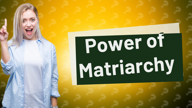 Power of Matriarchy