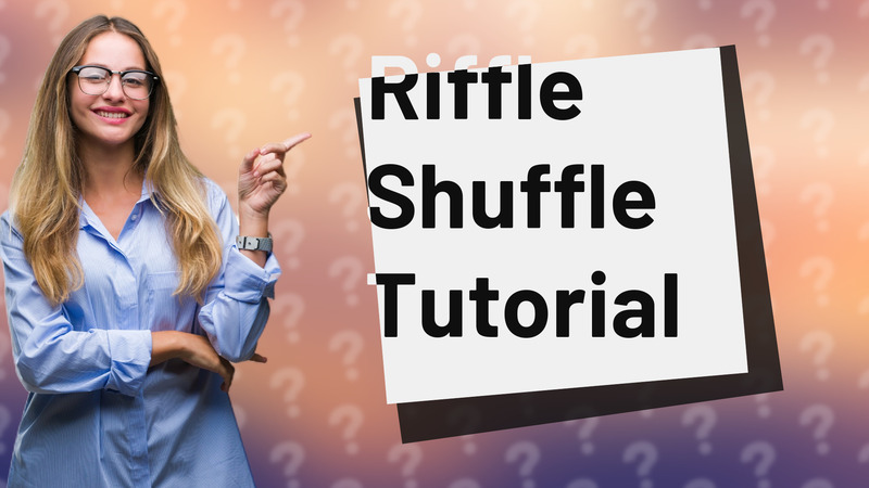 Riffle Shuffle Tutorial