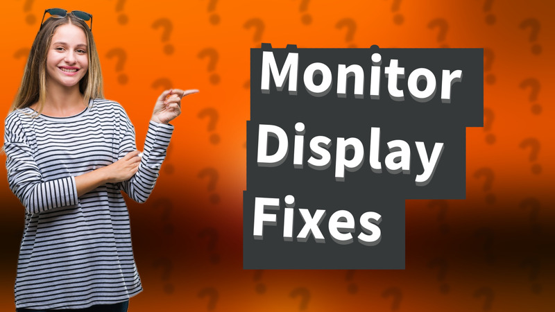 Monitor Display Fixes