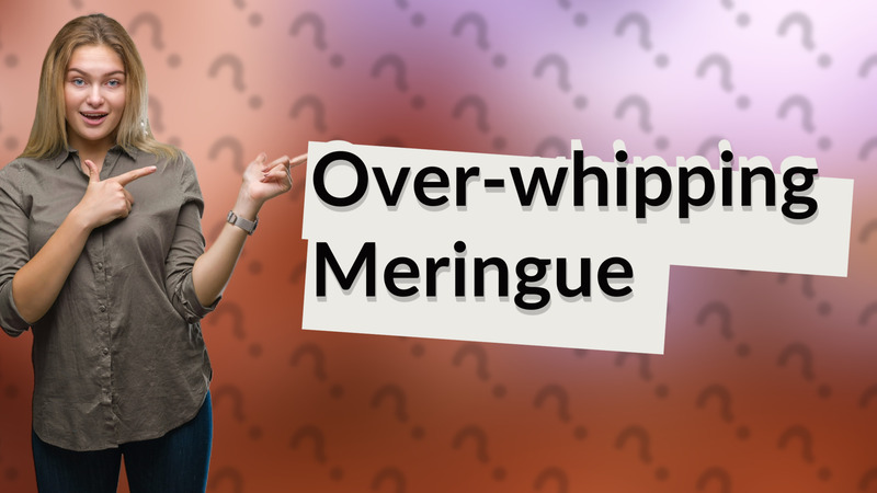 Over-whipping Meringue