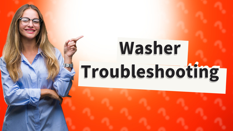 Washer Troubleshooting