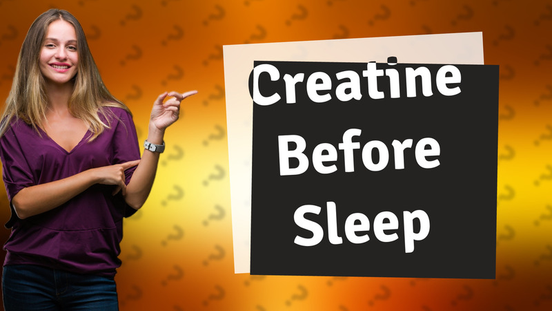 Creatine Before Sleep