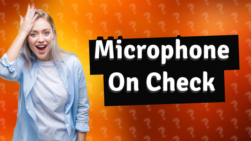Microphone On Check