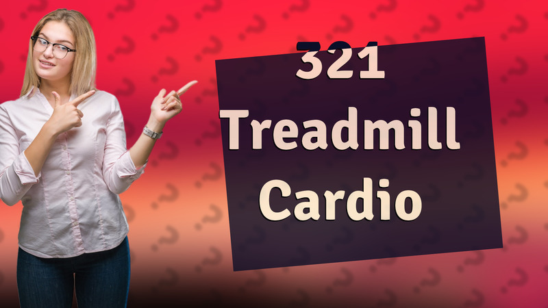 321 Treadmill Cardio