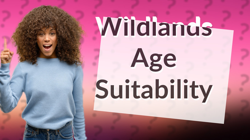 Wildlands Age Suitability