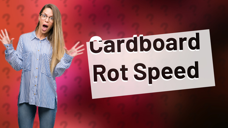 Cardboard Rot Speed