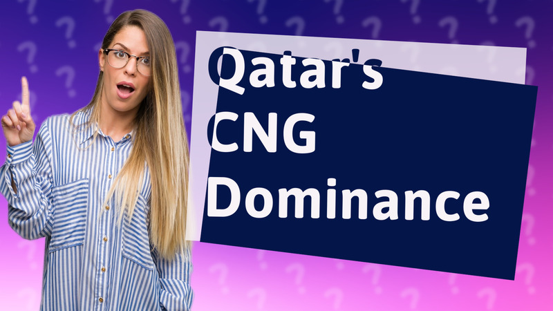 Qatar's CNG Dominance
