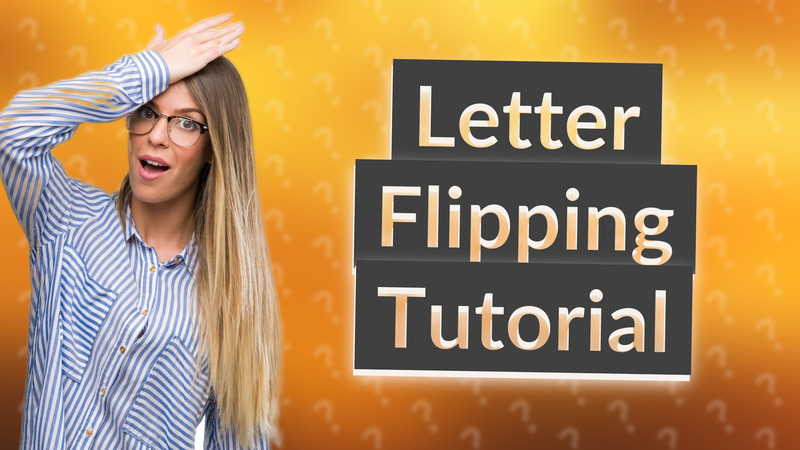 Letter Flipping Tutorial