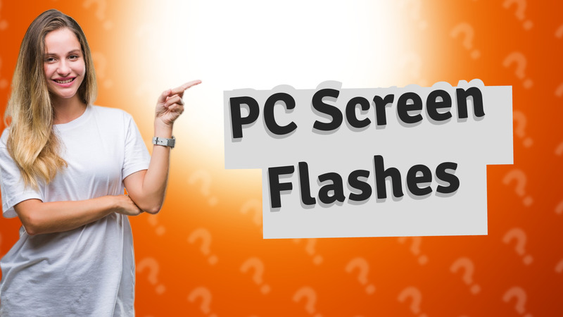 PC Screen Flashes