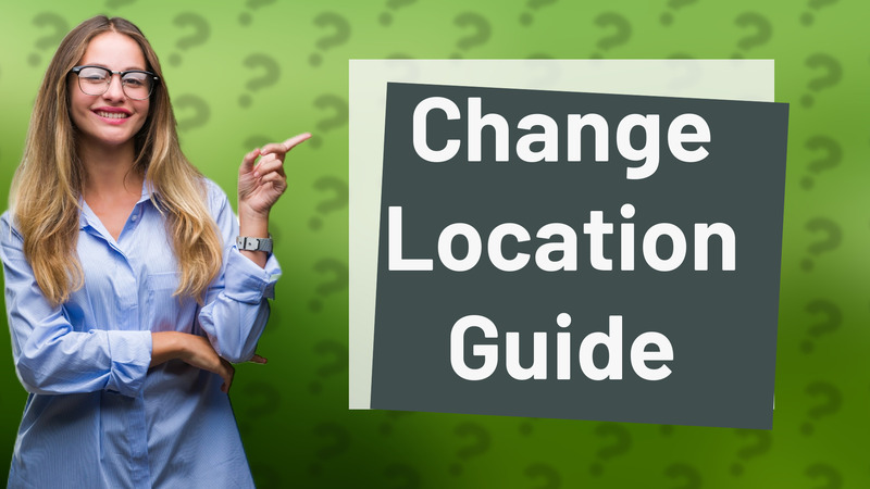 Change Location Guide