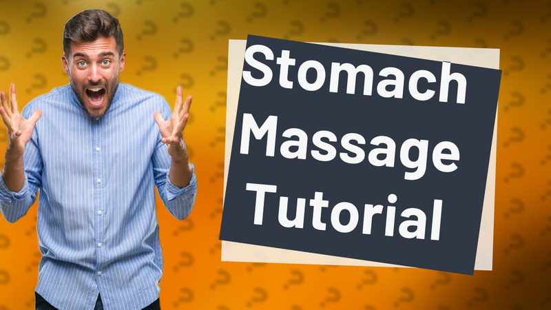 Stomach Massage Tutorial