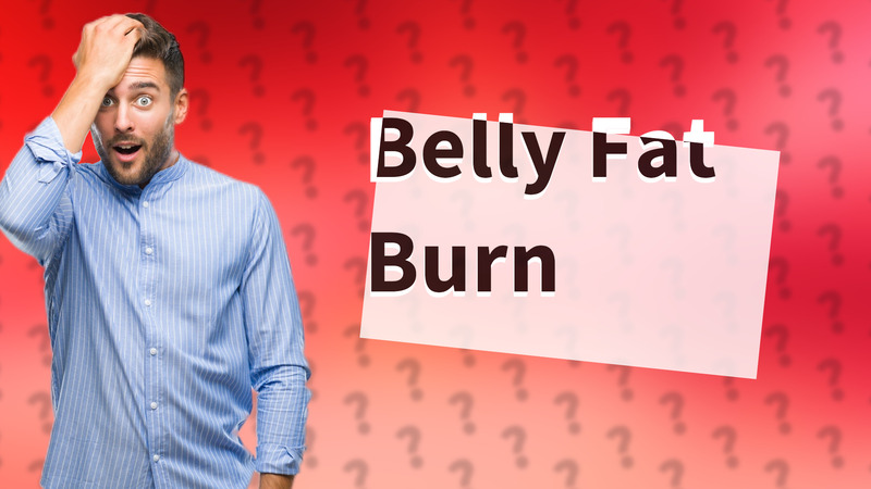 Belly Fat Burn