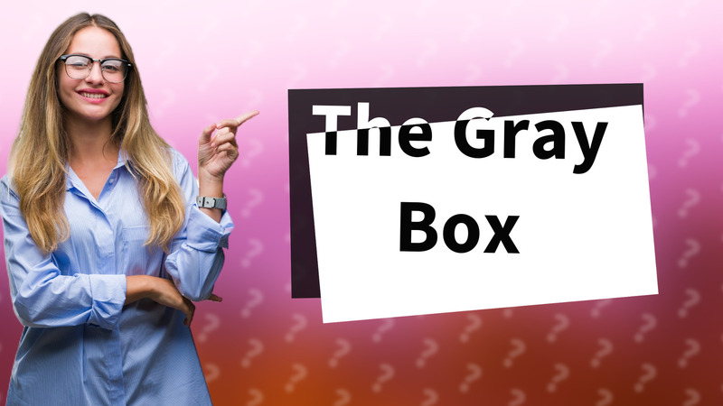The Gray Box