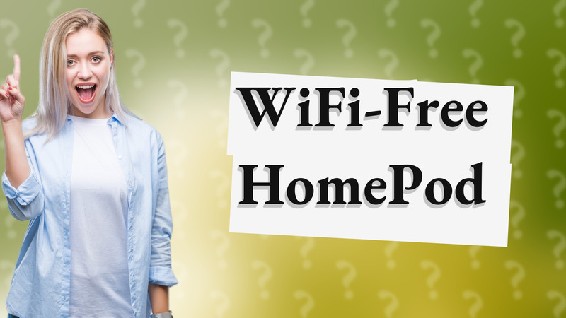 WiFi-Free HomePod