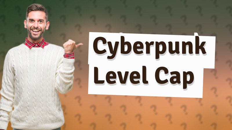 Cyberpunk Level Cap