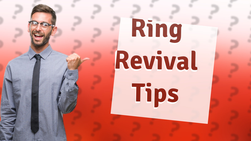 Ring Revival Tips