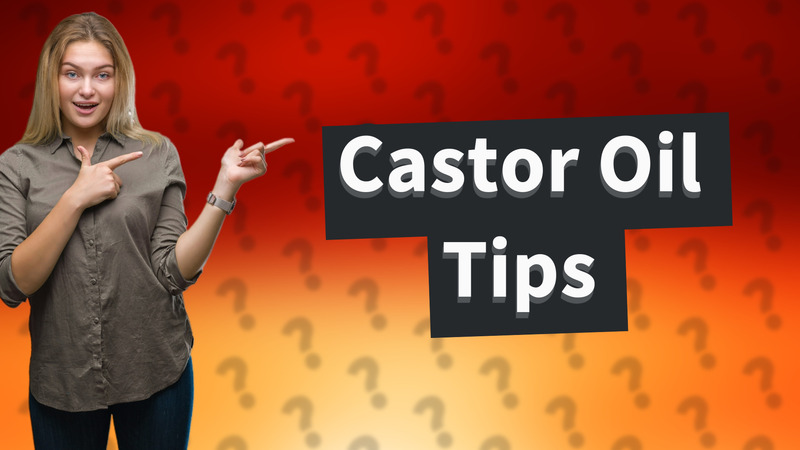 Castor Oil Tips