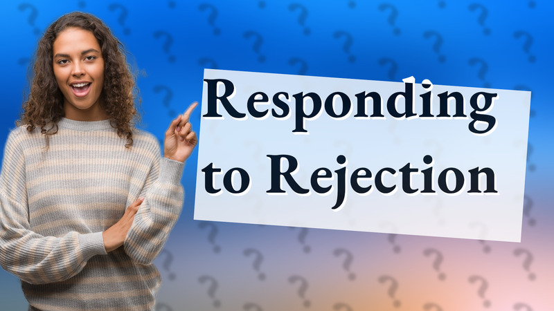 Responding to Rejection
