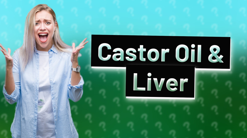 Castor Oil & Liver
