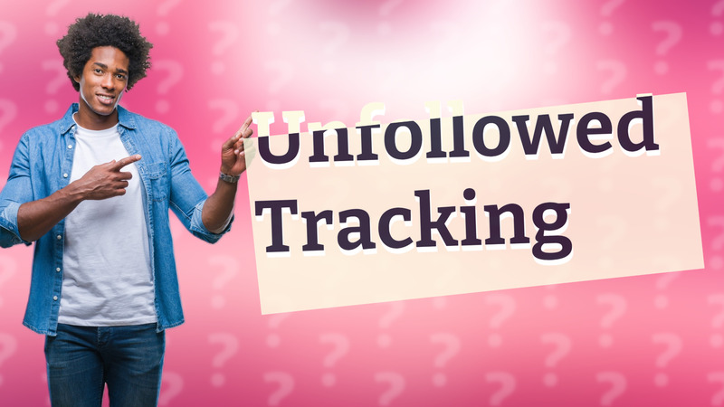 Unfollowed Tracking