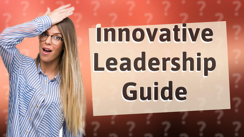 Innovative Leadership Guide