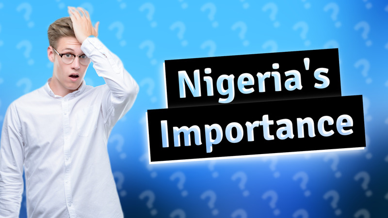 Nigeria's Importance