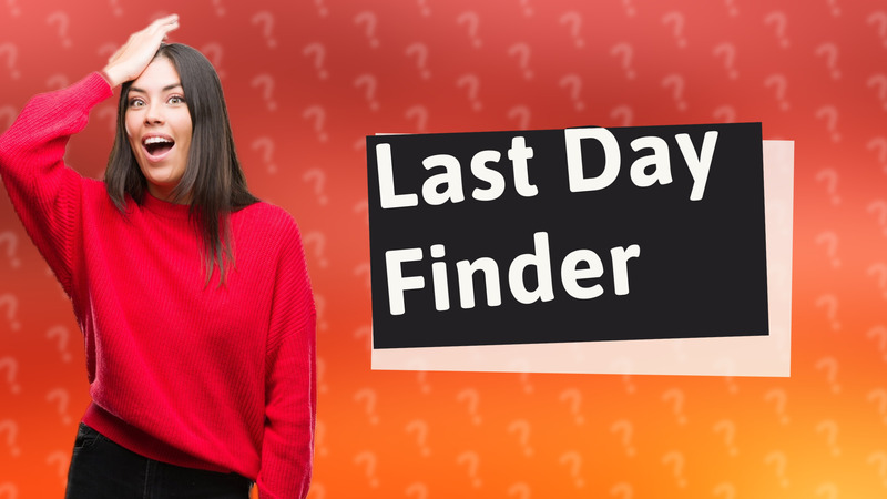 Last Day Finder