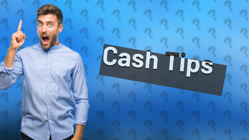 Cash Tips