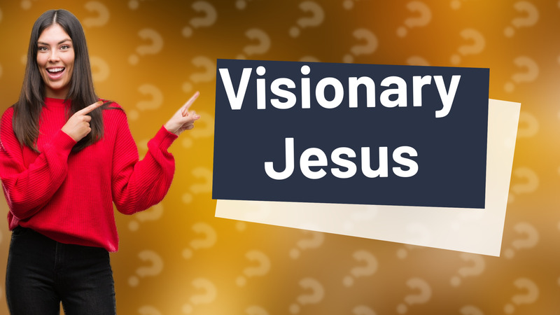 Visionary Jesus