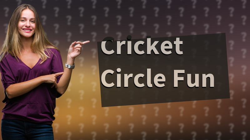 Cricket Circle Fun