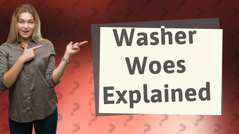 Washer Woes Explained