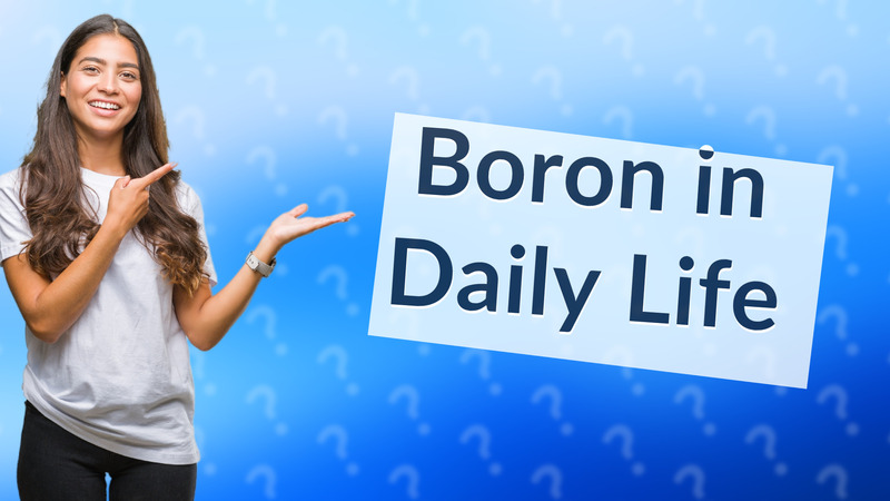 Boron in Daily Life