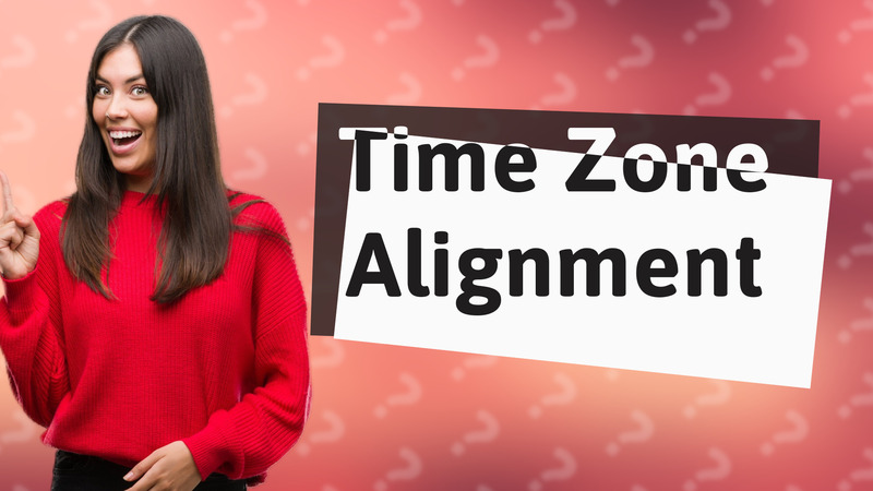 Time Zone Alignment