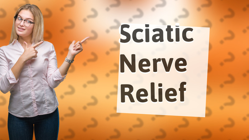 Sciatic Nerve Relief