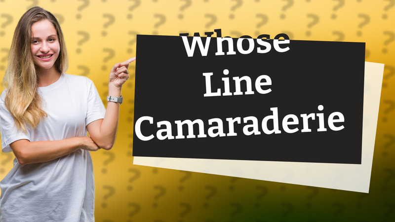 Whose Line Camaraderie