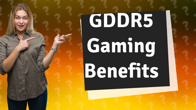 GDDR5 Gaming Benefits