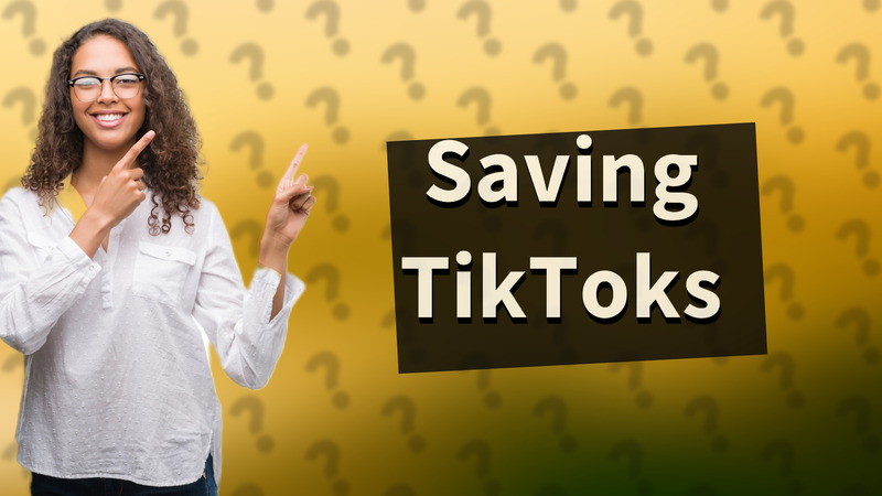 Saving TikToks