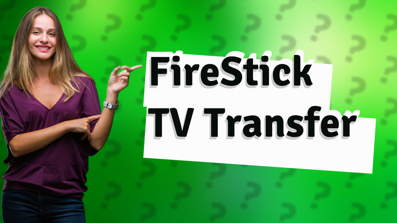 FireStick TV Transfer