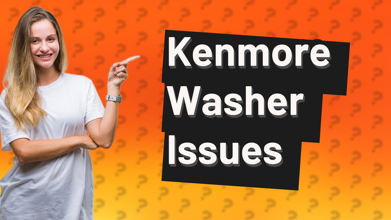 Kenmore Washer Issues