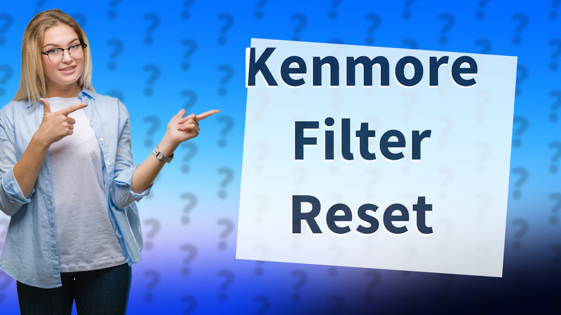 Kenmore Filter Reset
