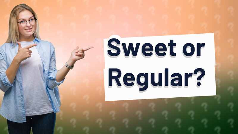 Sweet or Regular?