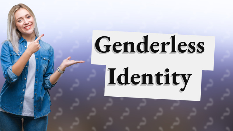 Genderless Identity