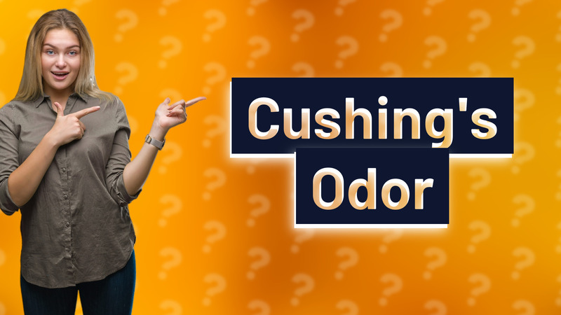 Cushing's Odor