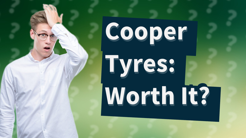 Cooper Tyres: Worth It?