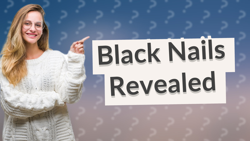 Black Nails Revealed