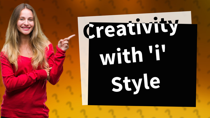Creativity with 'i' Style