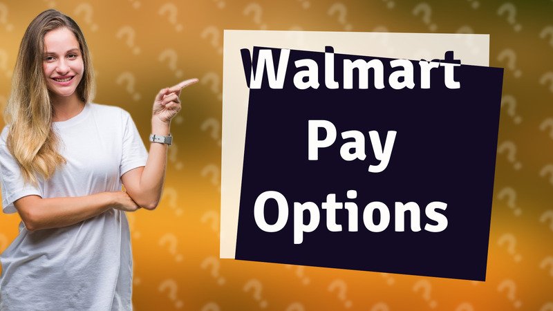 Walmart Pay Options
