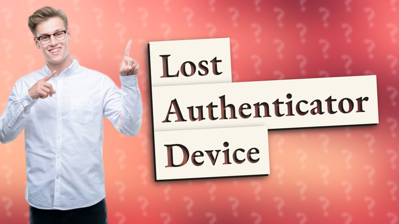 Lost Authenticator Device