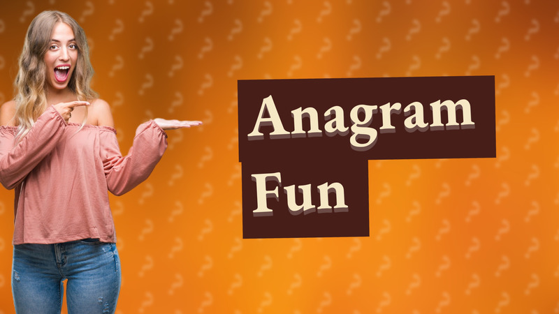 Anagram Fun