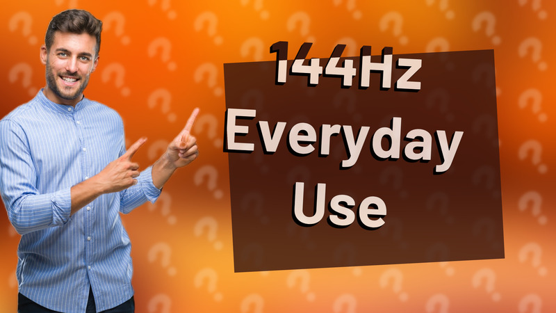 144Hz Everyday Use